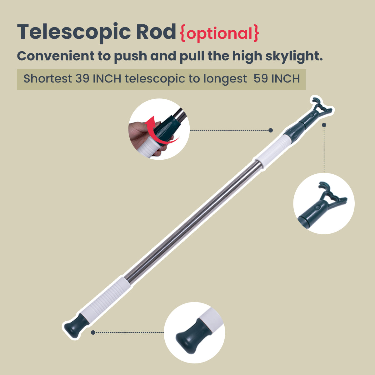 Telescopic Rod optional for adjusting skylights, extends from 39 INCH to 59 INCH for convenience.